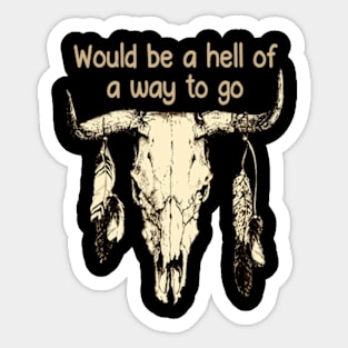 Would be a hell of a way to go Bull-Skull Graphic Feathers Sticker